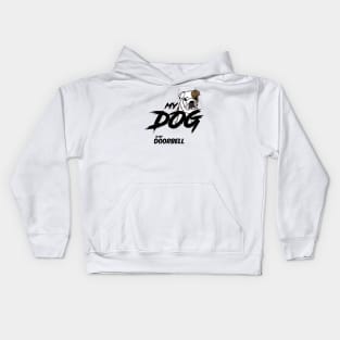 My dog is my doorbell  , Dogs welcome people tolerated , Dogs , Dogs lovers , National dog day , Dog Christmas day Kids Hoodie